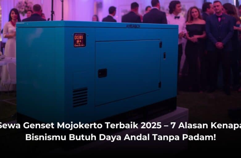 Sewa Genset Mojokerto Terbaik 2025 – 7 Alasan Kenapa Bisnismu Butuh Daya Andal Tanpa Padam!