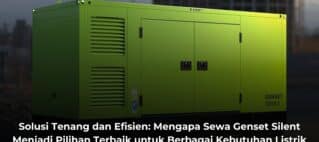 Solusi Tenang dan Efisien: Mengapa Sewa Genset Silent Menjadi Pilihan Terbaik untuk Berbagai Kebutuhan Listrik
