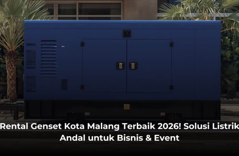 Rental Genset Kota Malang Terbaik 2026! Solusi Listrik Andal untuk Bisnis & Event