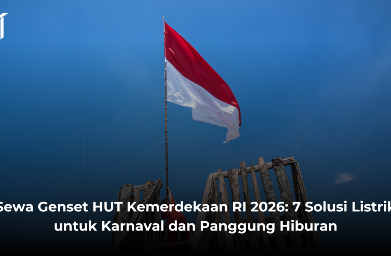 Sewa Genset HUT Kemerdekaan RI 2026: 7 Solusi Listrik untuk Karnaval dan Panggung Hiburan